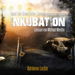 Inkubation - Band 1 der Green Fields - Zombieapokalypse - Reihe
