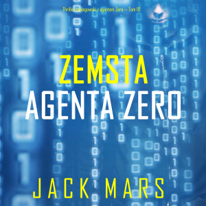 Zemsta agenta Zero (Thriller szpiegowski z agentem Zero — Tom 10)