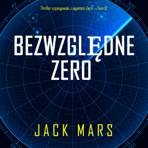 Bezwzględne Zero (Thriller szpiegowski z agentem Zero — Tom 12)