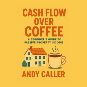 Cash Flow Over Coffee: A Beginner’s Guide to Passive Property Income