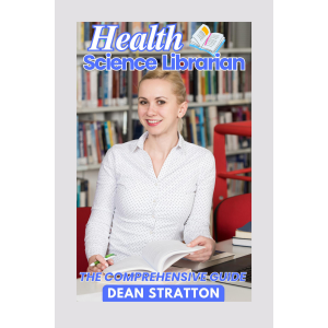Health Science Librarian - The Comprehensive Guide