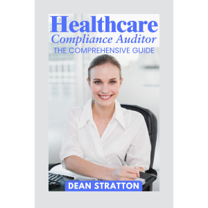 Healthcare Compliance Auditor - The Comprehensive Guide