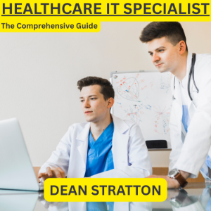 Healthcare IT Specialist - The Comprehensive Guide