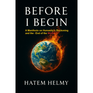Before I Begin: A Manifesto on Humanity’s Reckoning  and the End of the  Worl