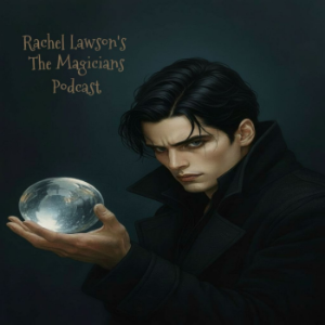 Rachel Lawson's The Magicians Podcast
