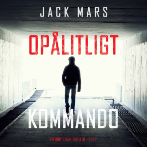 Opålitligt kommando (En Troy Stark-thriller – Bok 2)