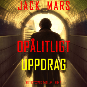 Opålitligt uppdrag (En Troy Stark-thriller – Bok 4)
