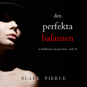 Den perfekta balansen (En thrillerserie om Jessie Hunt – Bok 34)