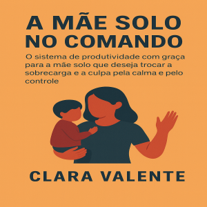 A Mãe Solo no Comando
