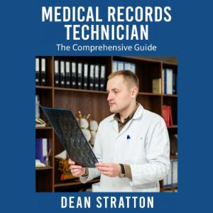 Medical Records Technician - The Comprehensive Guide