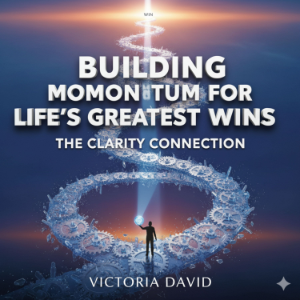 Building Momentum for Life’s Greatest Wins
