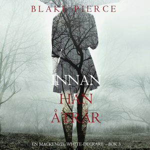 Innan han åtrår (En Mackenzie White-deckare – Bok 3)