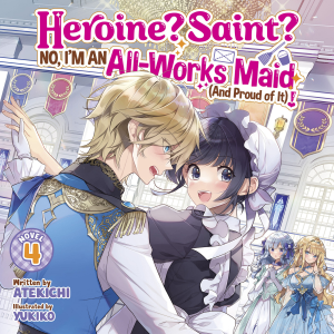 Heroine? Saint? No, I'm an All-Works Maid (And Proud of It)! (Light Novel) Vol. 4