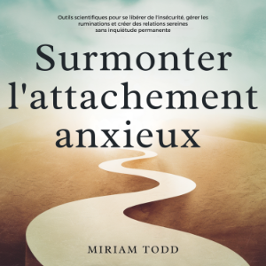 Surmonter l'attachement anxieux