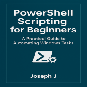PowerShell Scripting for Beginners