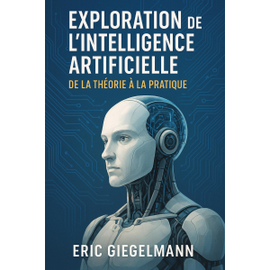 Exploration de l'Intelligence Artificielle, De la Théorie à la Pratique