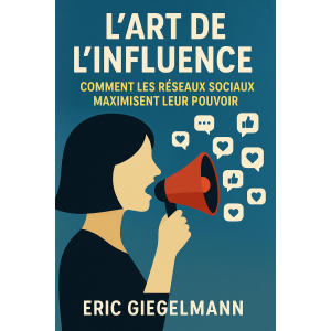 L'Art de l'Influence, Comment les Réseaux Sociaux Maximisent leur Pouvoir