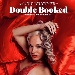 Double Booked: Feminized and Humiliated