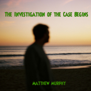 The Investigation of the Case Begins