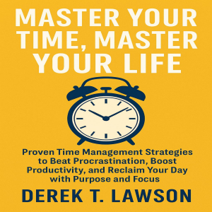 Master Your Time, Master Your Life