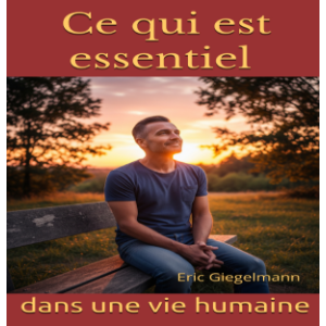 Ce qui est essentiel dans une vie humaine