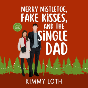 Merry Mistletoe, Fake Kisses, and The Single Dad