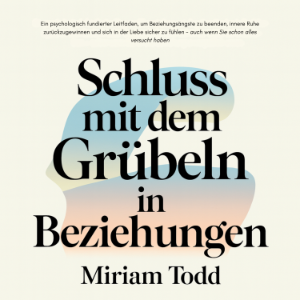 Schluss mit dem Grübeln in Beziehungen