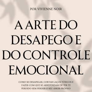 A Arte do Desapego e do Controle Emocional