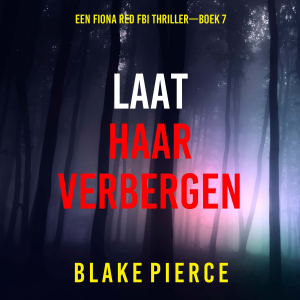 Laat Haar Verbergen (Een Fiona Red FBI Thriller—Boek 7)