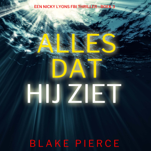 Alles Dat Hij Ziet (Een Nicky Lyons FBI Thriller—Boek 3)