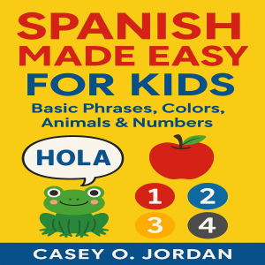 Spanish Made Easy for Kids
