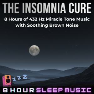 The Insomnia Cure: 8 Hours of 432 Hz Miracle Tone Music with Soothing Brown Noise
