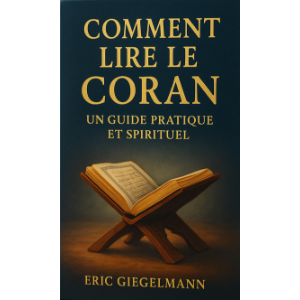 Comment Lire le Coran, Un Guide Pratique et Spirituel
