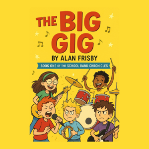 The Big Gig (Book One of the School Band Chronicles)
