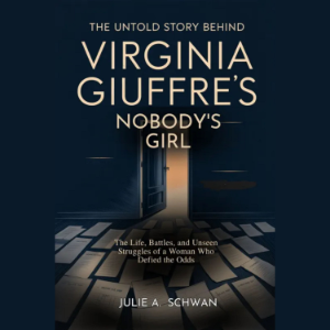 THE UNTOLD STORY BEHIND  VIRGINIA GIUFFRE’S NOBODY’S GIRL