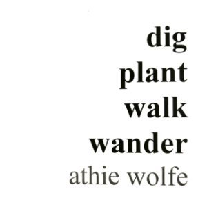 Dig Plant Walk Wander