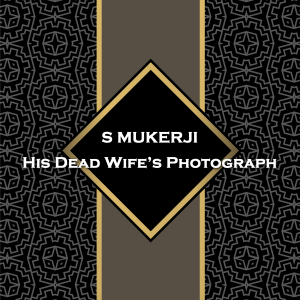 His Dead Wife’s Photograph