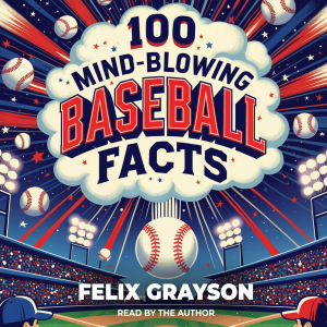100 Mind-Blowing Baseball Facts