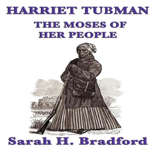 Harriet Tubman, The Moses of her People