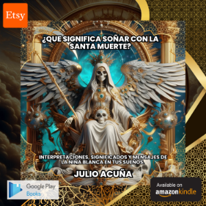 ¿Que significa soñar con la Santa Muerte?:Interpretaciones, significados y mensajes de la Niña Blanca en tus sueños.
