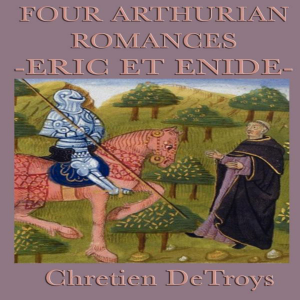 Four Arthurian Romances- Eric Et Enide
