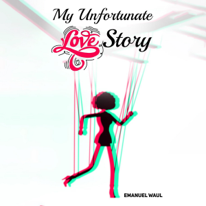 My Unfortunate Love Story