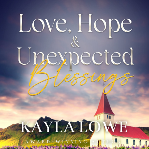 Love, Hope & Unexpected Blessings