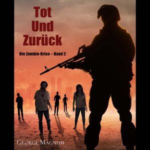 Tot und zurück (Die Zombie-Krise – Band 2)