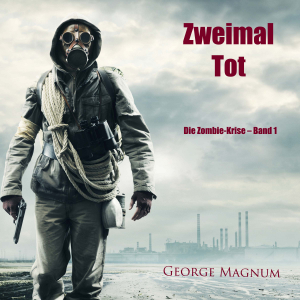 Zweimal tot (Die Zombie-Krise – Band 1)