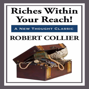 Riches Within Your Reach!