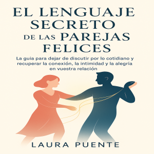EL Lenguaje Secreto de las Parejas Felices