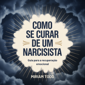 Como Se Curar de um Narcisista
