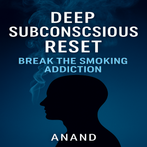 Deep Subconscious Reset - Break the Smoking Addiction