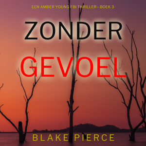 Zonder Gevoel (Een Amber Young Fbi Thriller—Boek 3)